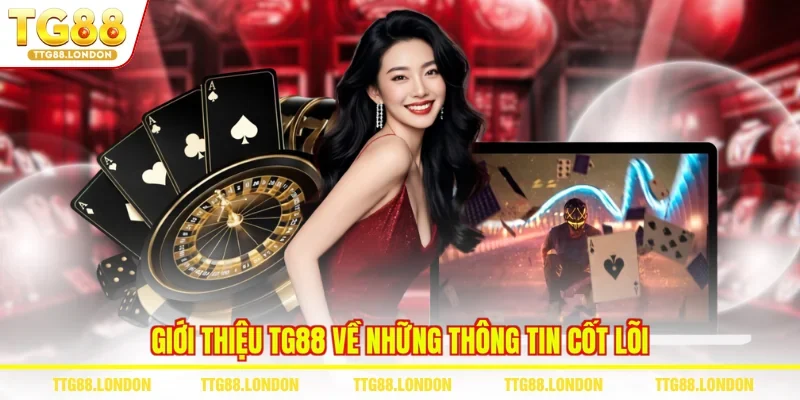 Giới thiệu TG88 về những thông tin cốt lõi