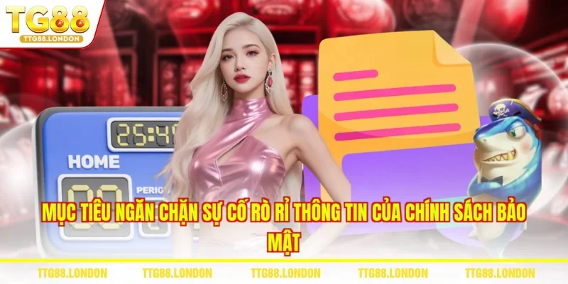 Mục tiêu ngăn chặn sự cố rò rỉ thông tin của chính sách bảo mật